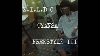 TYANSA  ZILD G  FREESTYLE 3 [upl. by Ttihw]