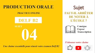 DELF B2  Production orale Sujet 04  FAUTIL ARRÊTER DE NOTER À L’ÉCOLE [upl. by Sirroned]