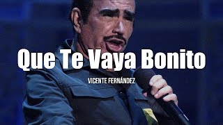 Vicente Fernández  Que Te Vaya Bonito LetraLyrics [upl. by Crispa]