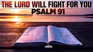 A Psalm 91 Prayer  The Lord Will Fight For You  Bible Verses For Protection [upl. by Anzovin158]