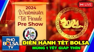 LIVE  DIỄN HÀNH TẾT BOLSA MÙNG 1 TẾT GIÁP THÌN 2024 [upl. by Leiand290]