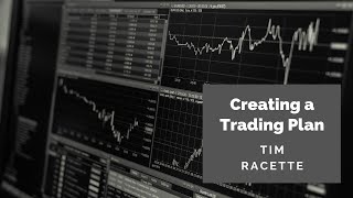 Tim Racette Creating a Trading Plan  Step by Step [upl. by Nonek]