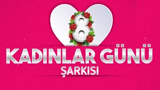 🌹 DÜNYA KADINLAR GÜNÜ KUTLU OLSUN 🌹🎶 [upl. by Isac]