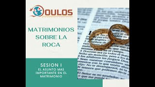 Matrimonios sobre la Roca  Sesión 1 [upl. by Peednus]