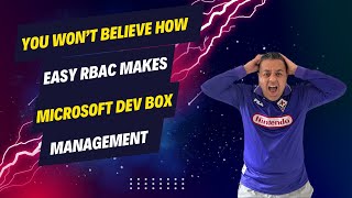 You Wont Believe How Easy RBAC Makes Microsoft Dev Box Management [upl. by Fleeman]