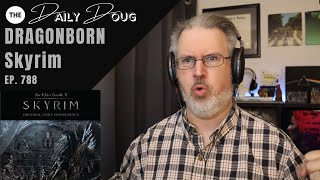 Classical Composer Reacts to DRAGONBORN SKYRIM OST  The Daily Doug Episode 788 [upl. by Adnot723]