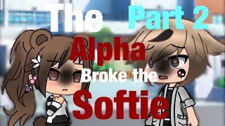 The alpha broke the softie part 2 gacha life [upl. by Viviene827]