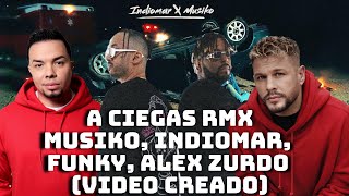 A Ciegas RMX VIDEO CREADO Indiomar ❌ Musiko ❌ Funky ❌ Alex Zurdo [upl. by Yancey]