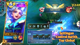 Ini Dia Settingan Control Harith Top Global  Auto Savage  Gameplay Harith Jungler  24 Kill [upl. by Helli]