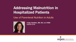 Addressing Malnutrition in Hospitalized Patients and the Use of Parenteral Nutrition in Adults [upl. by Neenahs167]