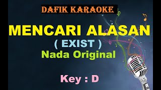 Mencari Alasan Karaoke Exist nada Original D Exis Malaysia [upl. by Ahsekim]