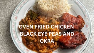 OVEN FRIED CHICKEN BLACK EYE PEAS AND OKRA [upl. by Abbotson]