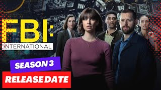 FBI International Season 3 Release Date amp Everything You Need To Know [upl. by Bernt]