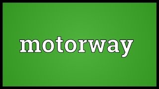 Motorway Meaning [upl. by Lletram]