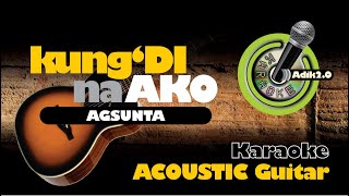 Karaoke  Kung Di Na Ako  Agsunta Acoustic Guitar 20 [upl. by Agustin]