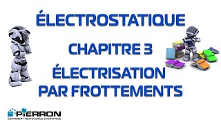 Electrostatique Chap 3 Electrisation par frottements [upl. by Ik17]