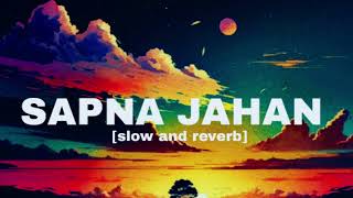 Sapna jahan song hindi  slow and reverb song  lofi song sapna jahan  lofi song hindi [upl. by Filemon]