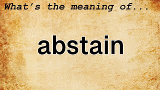 Abstain Meaning  Definition of Abstain [upl. by Nolte602]