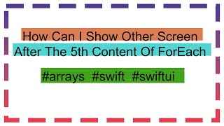 How Can I Show Other Screen After The 5th Content Of ForEach [upl. by Dupre]