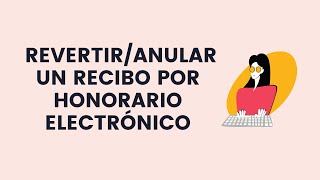 ¿Cómo RevertirAnular un Recibo por Honorario Electrónico 2022 [upl. by Enamrahc]