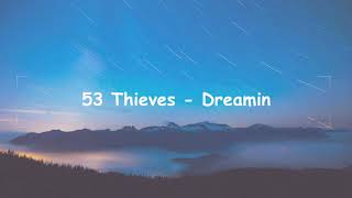 53 Thieves  Dreamin Lyrics [upl. by Ladonna81]