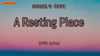 Israels Hope Paul Wilbur  A Resting Place w lyrics [upl. by Ettelrac546]