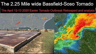 The 225 Mile wide BassfieldSoso Tornado April 1213 2020 Retrospect [upl. by Zelazny245]