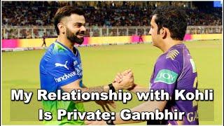 Gambhir Emphasizes Personal Bond with Kohli Amid Coaching Debut [upl. by Icul]