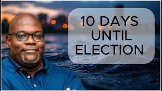 10 DAYS TILL THE ELECTION [upl. by Alemaj]