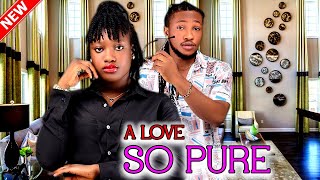 A LOVE SO PURE FULL MOVIE  WATCH SHARON IFEDIJOHN C NWADUHU ON THIS ROMANTIC MOVIE  2023 NIG [upl. by Lewap]