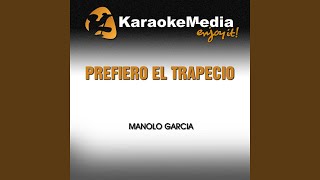 Prefiero el Trapecio Karaoke Version In the Style of Manolo Garcia [upl. by Wiskind]