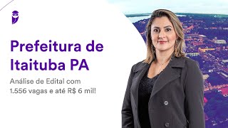 Prefeitura de Itaituba PA Análise de Edital com 1556 vagas e até R 6 mil [upl. by Aida]