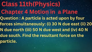 A particle is acted upon by four forces simultaneouslyi 30 N due eastii 20 N due northiii 50 [upl. by Franci]