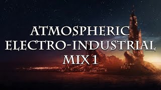 Atmospheric ElectroIndustrial Mix 1 [upl. by Elayor]