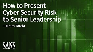 How to Present Cyber Security Risk to Senior Leadership  SANS Webcast [upl. by Humbert]