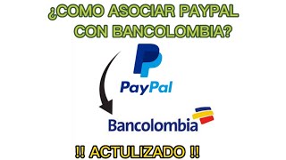 COMO ASOCIAR LA CUENTA DE BANCOLOMBIA CON PAIPAL [upl. by Yrollam]