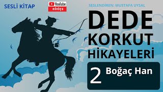 02 Dede Korkut Hikayeleri BOĞAÇ HAN [upl. by Orat]