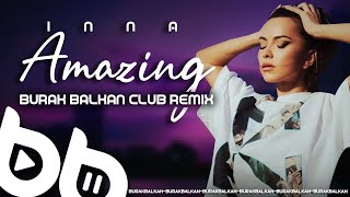 Inna  Amazing  Burak Balkan Club Remix  2021 [upl. by Gruchot]