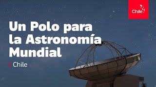 Chile un polo para la astronomía mundial [upl. by Ennovahs485]