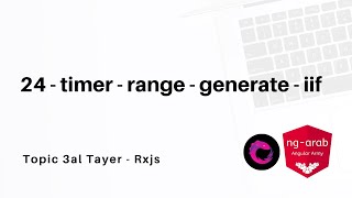 24  timer  range  generate  iif  Rxjs Tutorial In Arabic [upl. by Race686]