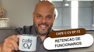 Cafe com CV EP 73  Novas estratégias de engajamento e retenção de colaboradores [upl. by Sigrid312]