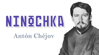 Ninochka Antón Chéjov [upl. by Kwei]