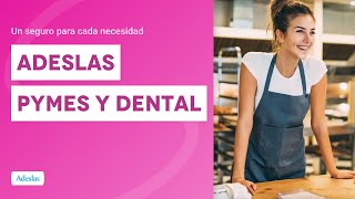 Adeslas Pymes y Dental El seguro de salud para pymes sin copagos  Un seguro para cada necesidad [upl. by Adnirak499]