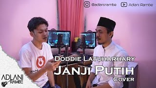 Janji Putih  Doddie Latuharhary Video Lirik   Adlani Rambe amp Valdy Nyonk COVER [upl. by Nosned]