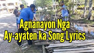 AGNANAYON NGA AYAYATEN KA SONG WITH LYRICS [upl. by Nitram202]