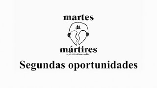 SEGUNDAS OPORTUNIDADES  Martes de Mártires 5 [upl. by Alaekim]