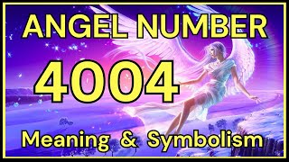 Angel Number 4004 – Meaning and Symbolism 💕 [upl. by Ahrens]