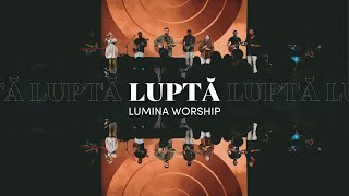 Luptă  Lumina Worship Live [upl. by Onitsuaf]