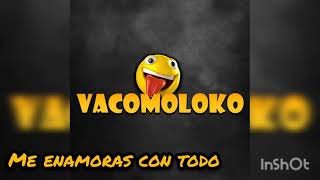 Vacomoloko  Me Enamoras con todo Letra [upl. by Bendite]