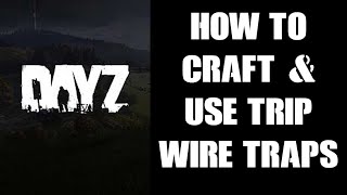 How To Craft amp Use Trip Wires With Frag  Smoke Grenades amp Flash Bangs DayZ PC PlayStation Xbox [upl. by Ortrude]